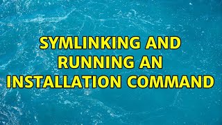 Symlinking And Running An Installation Command