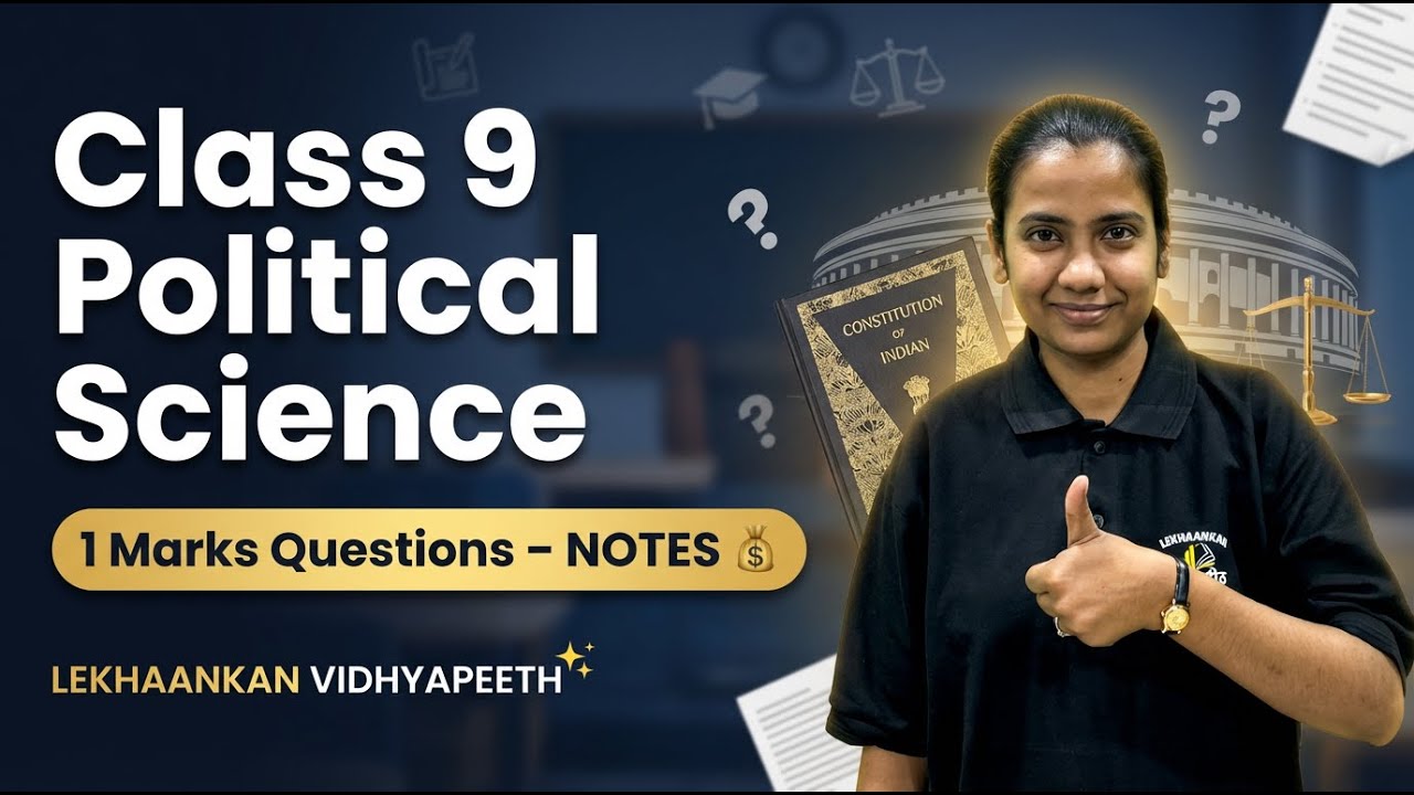 Class 9 Political Science 🔥 | 1 Mark Questions – Complete NOTES 💰 | LEKHAANKAN VIDHYAPEETH ✨