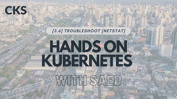 HANDS ON: 3.6 TROUBLESHOOT {NETSTAT}  [CKS]