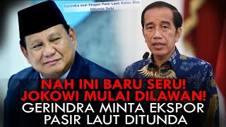 NAH INI BARU SERU! JOKOWI MULAI DILAWAN! GERINDRA MINTA EKSPOR PASIR LAUT DITUNDA