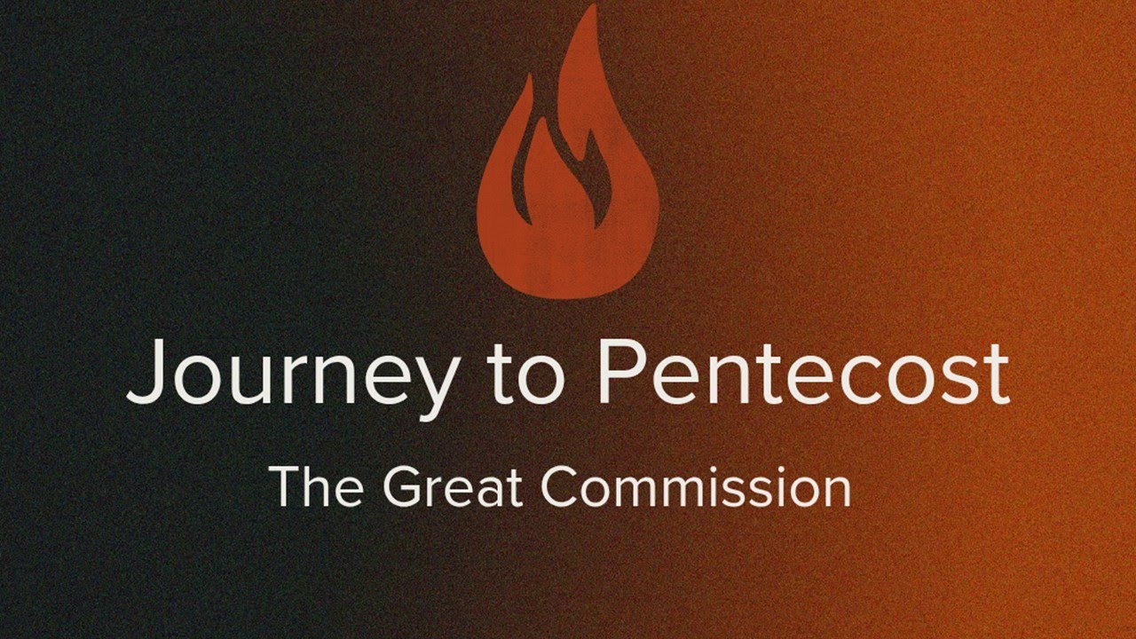 Journey to Pentecost - The Great Commission - YouTube