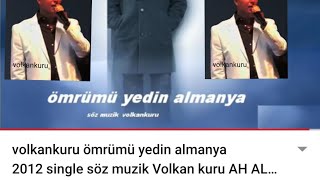 Volkankuru Ömrümü Yedin Almanya 2012 Söz Muzik Volkan Kuru Ah Almanya