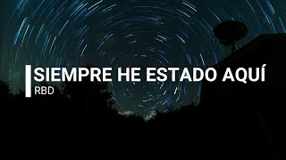 RBD -Siempre he estado aquí (Letra)