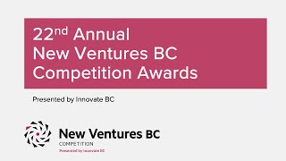 2022 New Ventures BC Competition Awards Ceremony, presented by Innovate BC