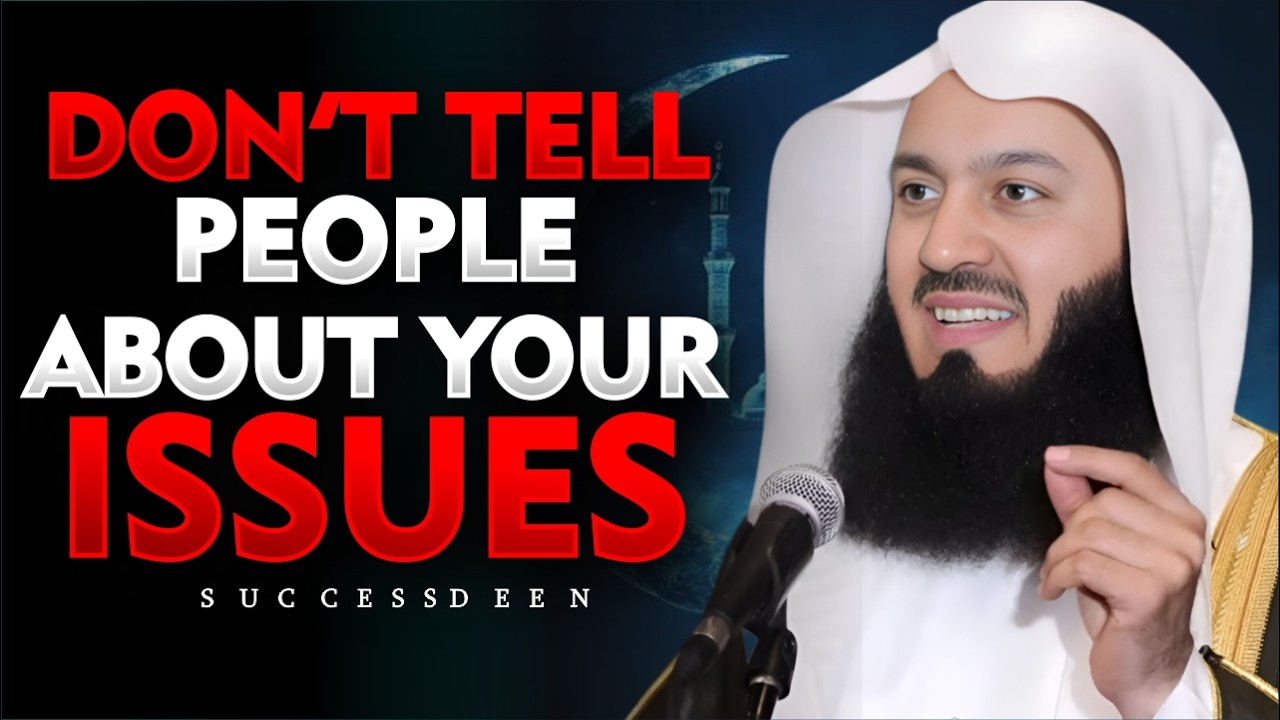 Stop Telling Everyone Your Problems – Tell Allah Instead | Mufti Menk