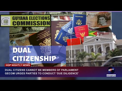 DUAL CITIZENS CANNOT BE MEMBERS OF PARLIAMENTGECOM URGES PARTIES TO CONDUCT ‘DUE DILIGENCE’
