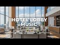 Hotel Lobby Jazz Music 🌙 | Smooth Piano, Lounge Jazz &amp; Relaxing Atmosphere