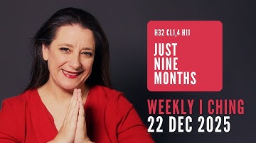 Weekly I Ching Forecast 22-28 Dec 2025 // Hexagram 32 & 11 // Just Nine Months