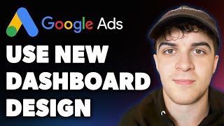 How to Use the New Google Ads Dashboard Design (Full 2025 Guide)