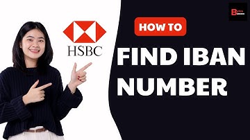 How To Find IBAN Number HSBC (Quick & Easy) 2025