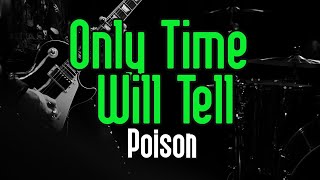 Download Lagu Only Time Will Tell - Poison | Original Karaoke Sound MP3