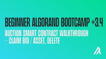 Auction Smart Contract Walkthrough - Claim Bid / Asset, Delete [Beginner Algorand Bootcamp #3.4]