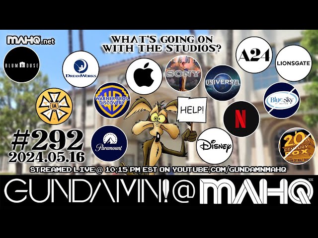 2024-05-16 - Gundamn! @ MAHQ Ep. 292: What's Going On With the Studios?!