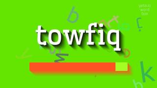 How To Say Towfiq High Quality Voices