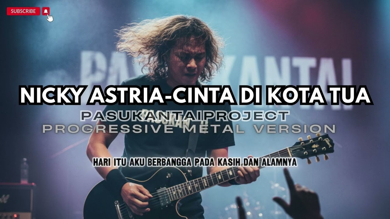 CINTA DI KOTA TUA-NICKY ASTRIA-PROGRESSIVE METAL (PASUKANTAIPROJECT VERSION)