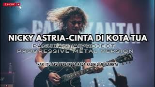CINTA DI KOTA TUA-NICKY ASTRIA-PROGRESSIVE METAL (PASUKANTAIPROJECT VERSION)