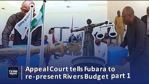 DEJI360 EP 510 PT 1: Appeal Court tells Fubara to re-present Rivers Budget