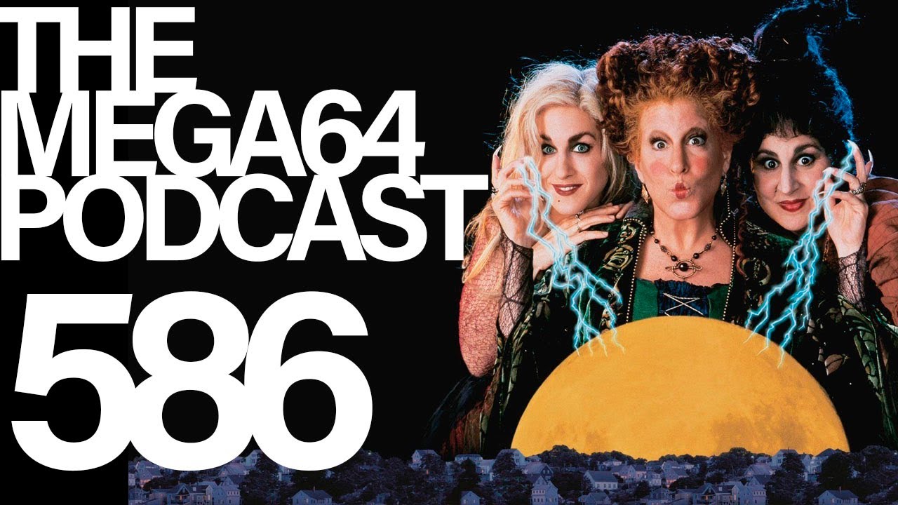 Mega64 Podcast #586 - Meryl Streep Ruined Hocus Pocus