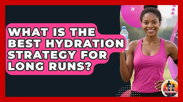 What Is The Best Hydration Strategy For Long Runs? - All Sorts Of Running