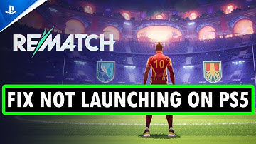 How To Fix REMATCH Not Launching/Won