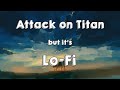 Red Swan (Attack on Titan), but it's lofi