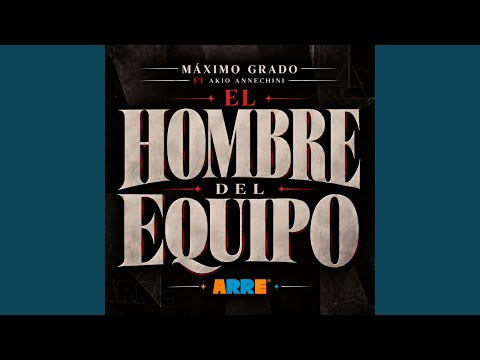Grupo Maximo Grado & Akio Annechini - El Hombre Del Equipo