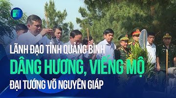 Lãnh đạo tỉnh Quảng Bình dâng hương, viếng mộ Đại tướng Võ Nguyên Giáp | VTC1