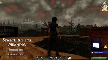 Searching for Meaning |  Subsistence Solo Gameplay | Season 2 Episode 42