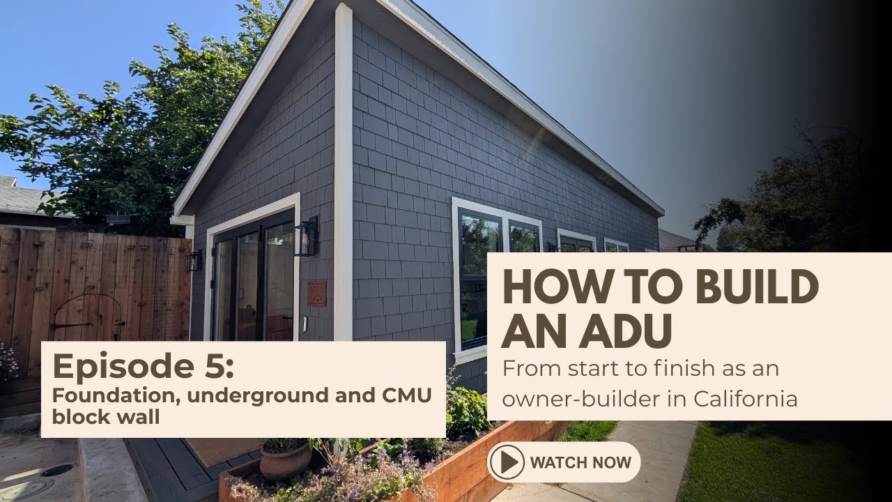 How to build an ADU in California as an owner-builder - Episode 5: Foundation Underground & CMU Wall
