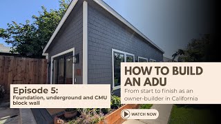 How to build an ADU in California as an owner-builder - Episode 5: Foundation Underground & CMU Wall