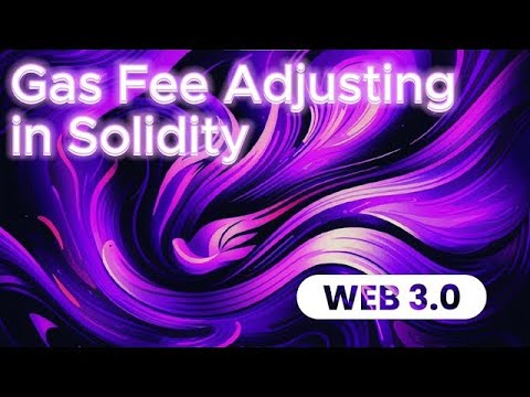 Gas Fee Adjusting in Solidity