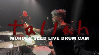 Tallah - Murder Seed [Matthew Ryan] Live Drum Cam | 2021