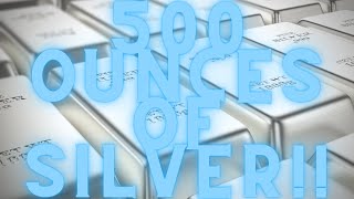 500 OUNCES OF SILVER!!!