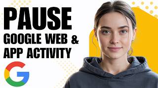 How To Pause Google Web & App Activity