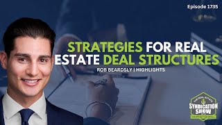 Strategies For Real Estate Deal Structures | Highlights Rob Beardsly