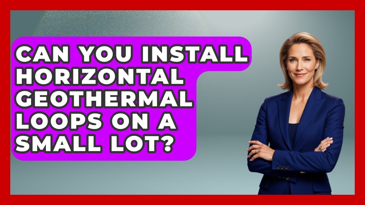 Can You Install Horizontal Geothermal Loops On A Small Lot? - Eco Home Blueprint