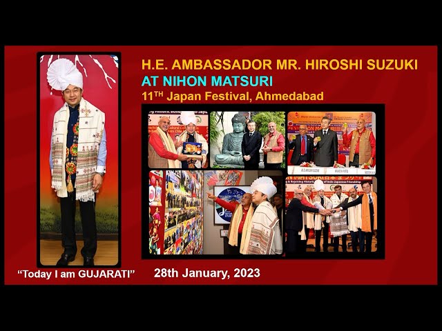 JAPANESE AMBASSADOR HIROSHI SUZUKI Quips - “Today I am Gujarati!” at 11th JAPAN FESTIVAL, Ahmedabad