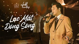 Video thumbnail of "Lạc Mất Dòng Sông - Quang Vinh | Chìll Sunday"