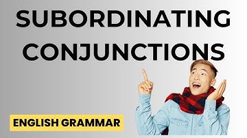 Learn Subordinating Conjunctions | How to Connect Dependent Clauses