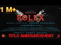 #ROLEX TITLE ANNOUNCEMENT | Suriya |Lokesh Kanagaraj |Kamal Hassan|