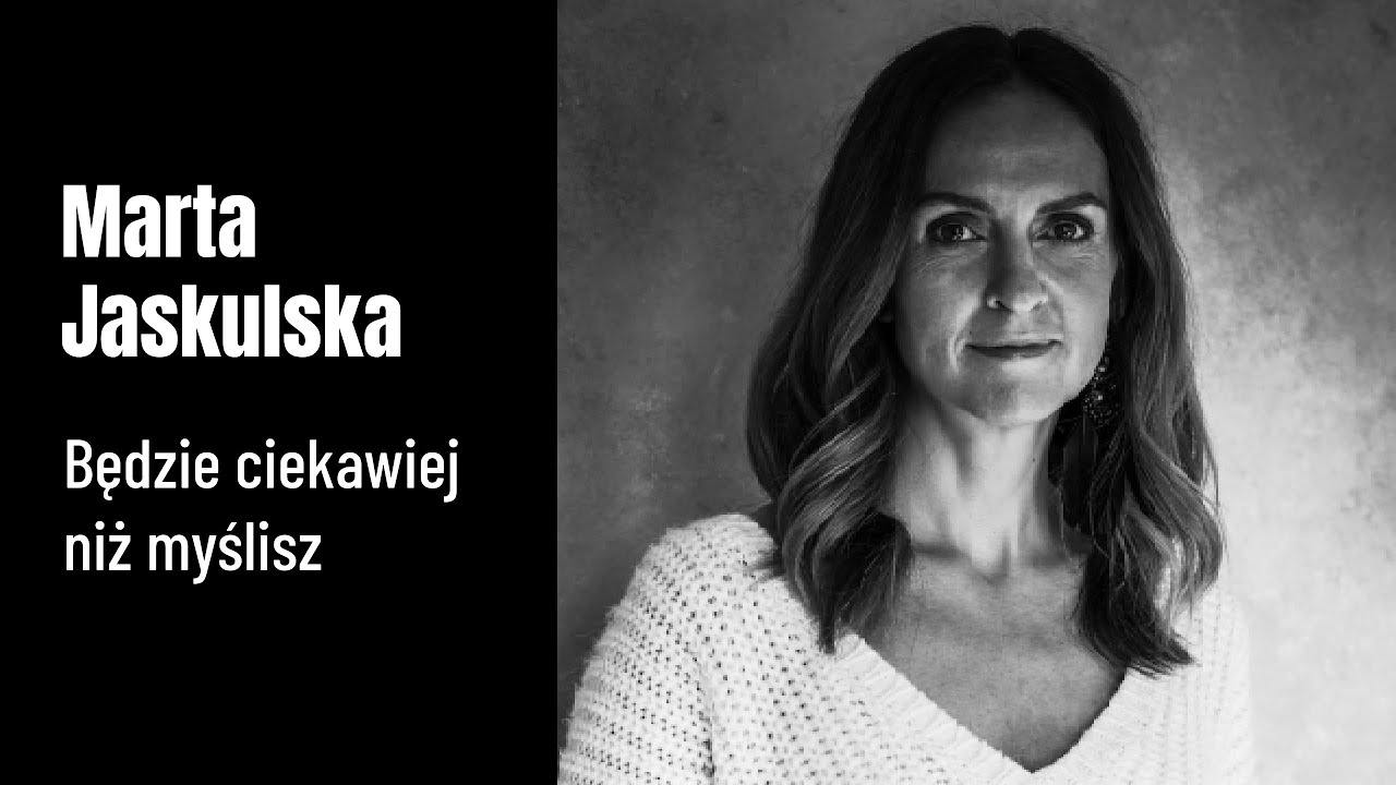 Marta Jaskulska - Będzie ciekawiej niż myślisz