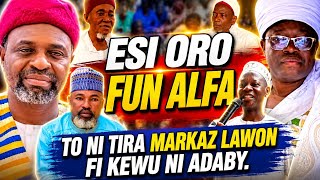 ESI ORO FUN ALFA TO NI TIRA MARKAZ LAWON FIKEWU NI ADABY!