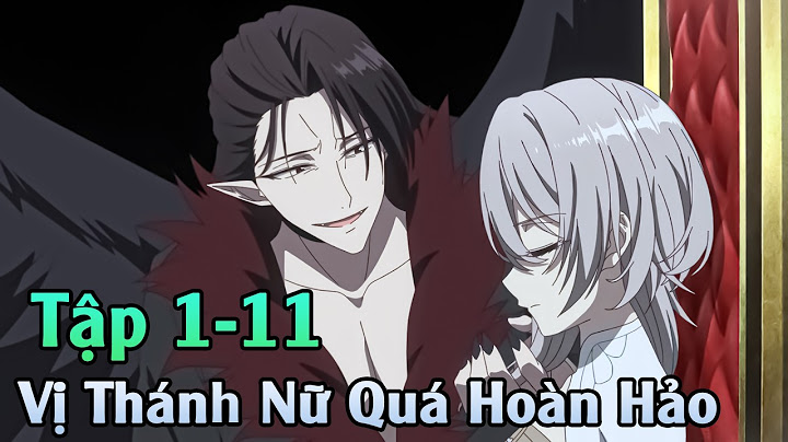 ANIME THÁNG 6 | Thánh Nữ Mạnh Nhất Bị Hủy Hôn và Bán Cho Nước Láng Giềng | Tập 1-11 | Tóm Tắt Anime
