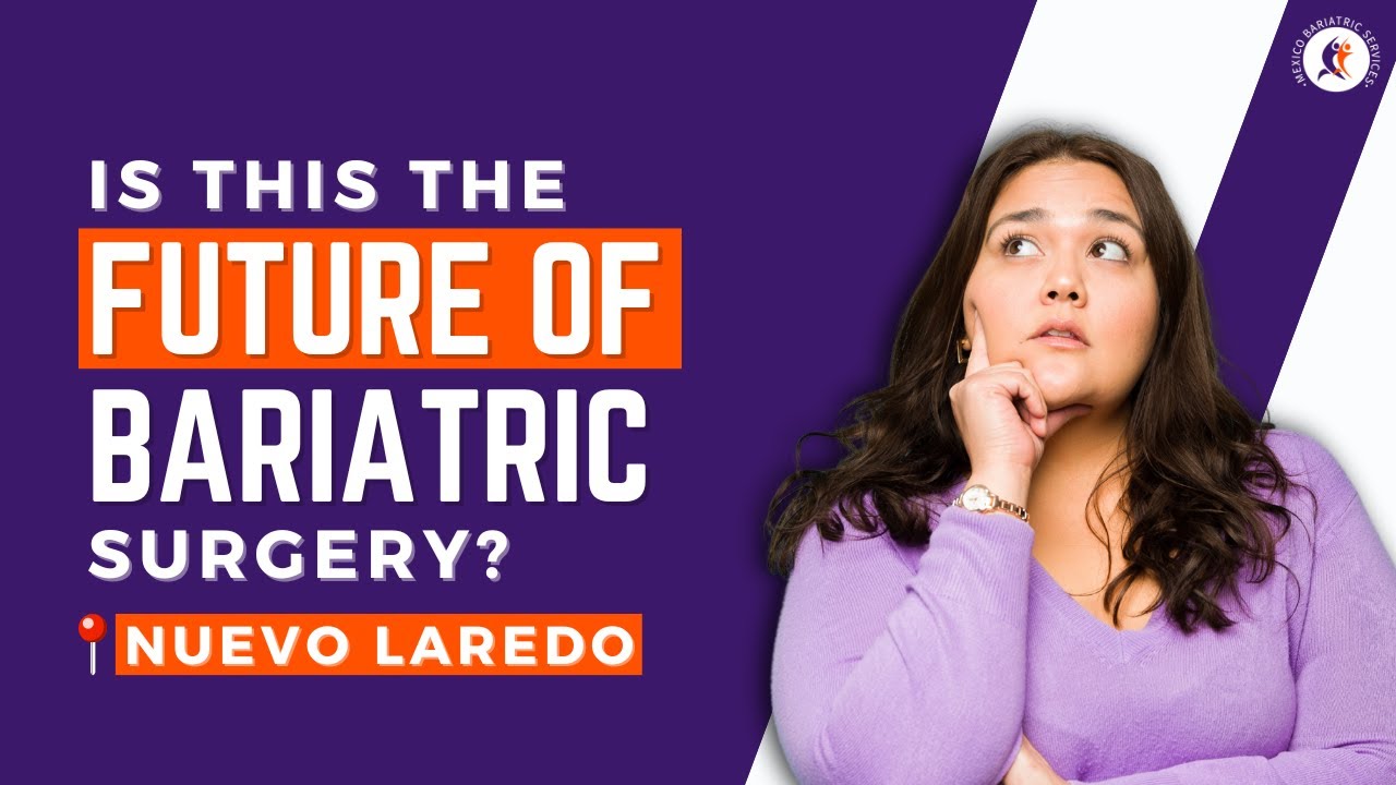 Mini Gastric Bypass in Nuevo Laredo, Mexico: Why It's Popular & How It ...