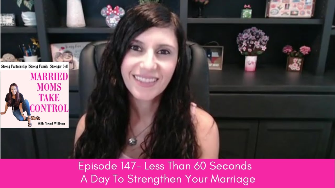 Episode 147- Less Than 60 Seconds a Day to Strengthen Your Marriage