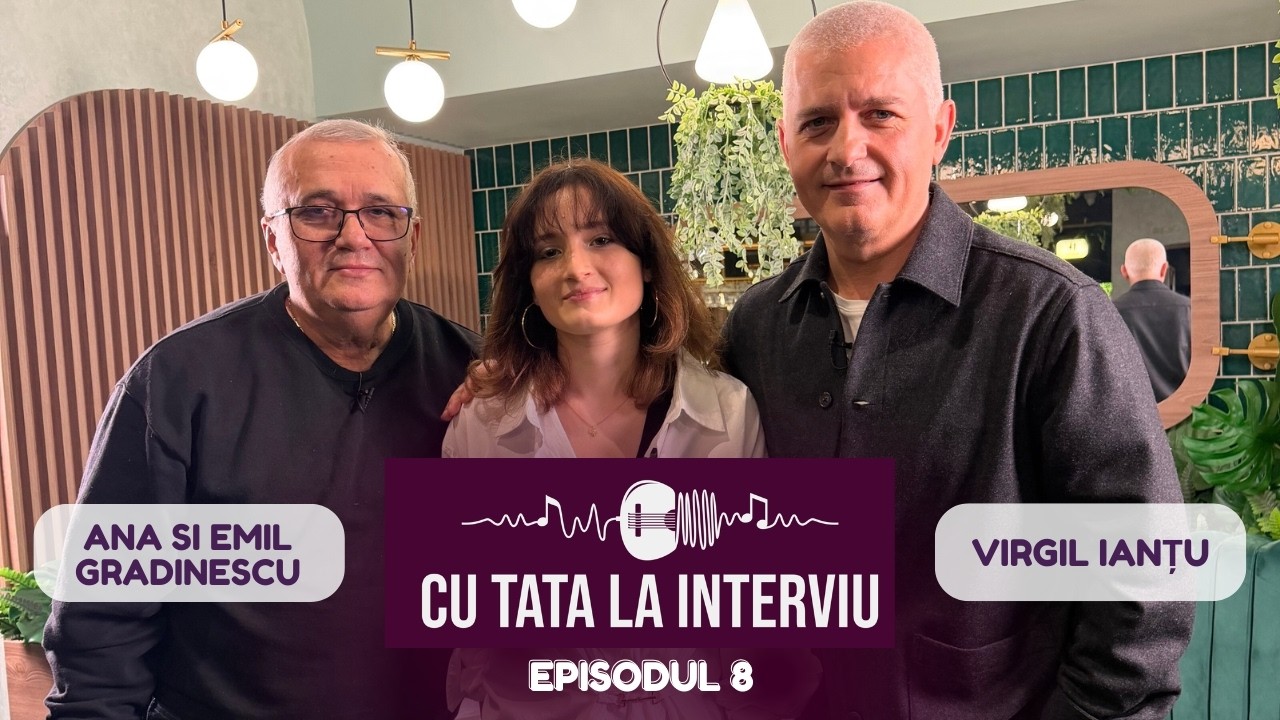 CU TATA LA INTERVIU cu Virgil Ianțu | Podcast #8 cu EMIL GRĂDINESCU ȘI ANA