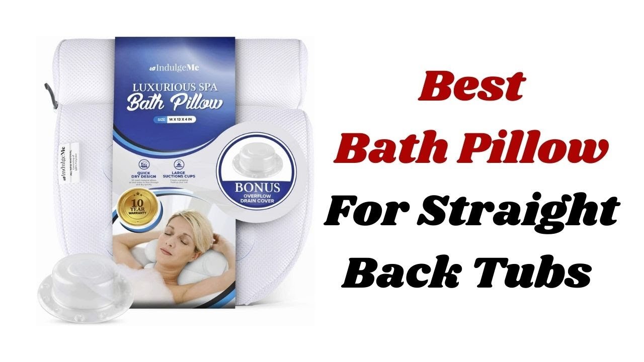 Top 5 Best Bath Pillow For Straight Back Tubs YouTube