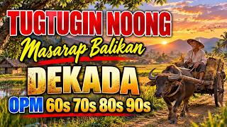 Greatest OPM Hits 🌾 Mga Lumang Tugtugin | Masarap Balikan Nonstop 60s 70s 80s
