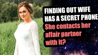 FINDING OUT WIFE HAS SECRET PHONE. Contacts her affair partner with it? Part 1 #infidelity