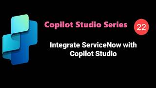 Video22 Integrate Copilot Chatbot to ServiceNow Tickets System Full Guide #copilotstudio#servicenow